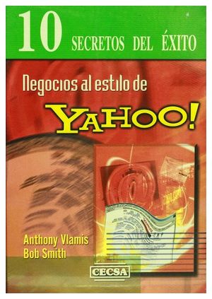 NEGOCIOS AL ESTILO DE YAHOO! (10 SECRETOSDEL EXITO)