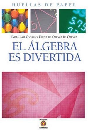 ALGEBRA ES DIVERTIDA, EL  -HUELLAS DE PAPEL- (P)