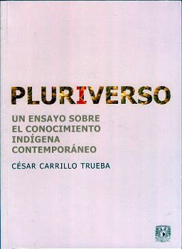 PLURIVERSO -UN ENSAYO SOBRE EL CONOCIMIENTO INDIG.CONT.-