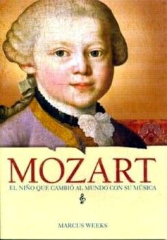 MOZART: EL NIO QUE CAMBI AL MUNDO CON SU MSICA