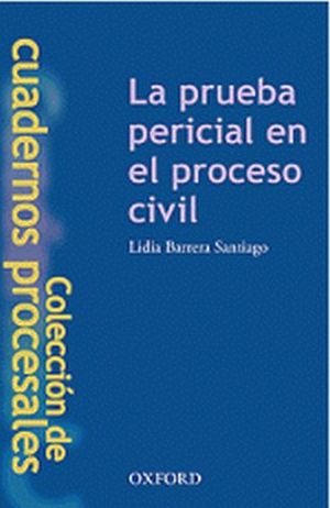 PRUEBA PERICIAL EN EL PROCESO CIVIL, LA -COL. CUADERNOS PRO