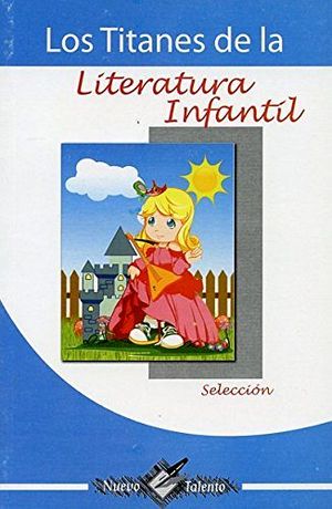 TITANES DE LA LITERATURA INFANTIL, LOS (COL. NUEVO TALENTO)