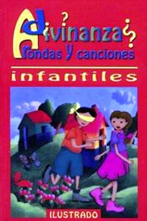 ADIVINANZAS, RONDAS Y CANCIONES INFANTILES (ILUSTRADO)