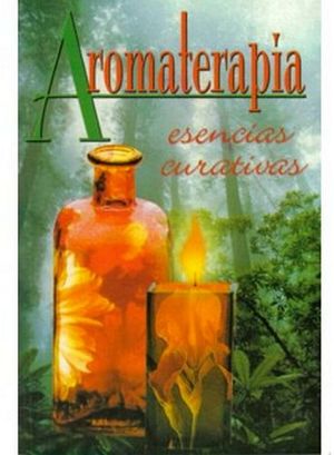 AROMATERAPIA -ESENCIAS CURATIVAS-