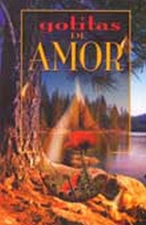 GOTITAS DE AMOR -EL AMOR ESCRIBE LAS PAGINAS MAS BELLAS-