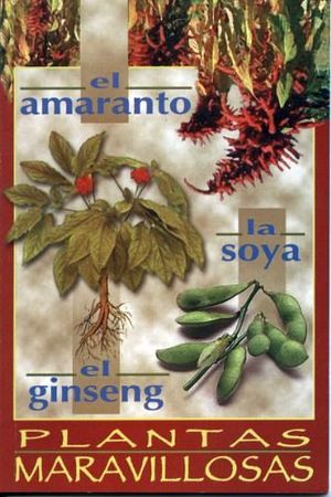 AMARANTO, SOYA Y GINSENG -PLANTAS MARAVILLOSAS-