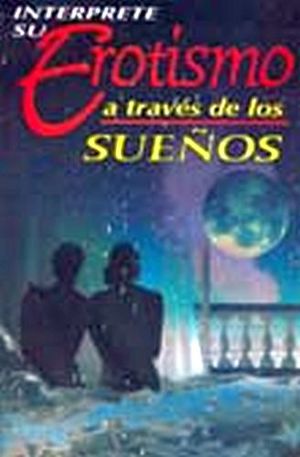 INTERPRETE SU EROTISMO A TRAVES DE LOS SUEOS