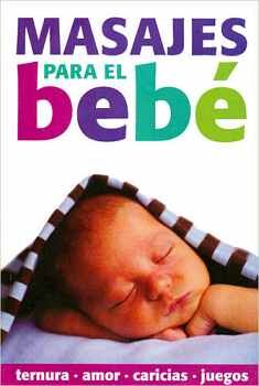 MASAJES PARA BEBES  (TERNURA, AMOR, CARICIAS Y JUEGOS)