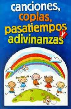 CANCIONES, COPLAS, PASATIEMPOS Y ADIVINANZAS