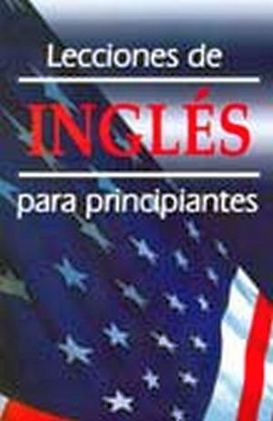 LECCIONES DE INGLES PARA PRINCIPIANTES