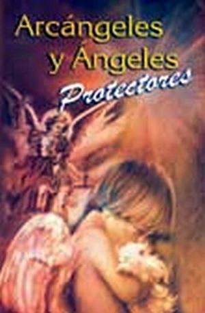 ARCANGELES Y ANGELES PROTECTORES