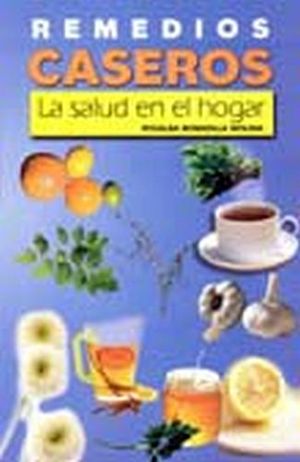 REMEDIOS CASEROS -LA SALUD EN EL HOGAR-