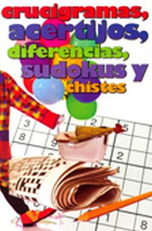 CRUCIGRAMAS, ACERTIJOS, DIFERENCIAS, SUDOKUS Y CHISTES