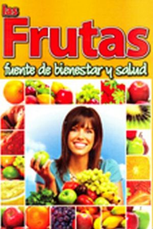 FRUTAS, LAS -FUENTE DE BIENESTAR Y SALUD-