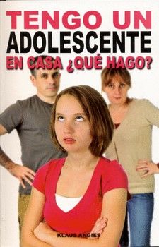 TENGO UN ADOLESCENTE EN CASA �QUE HAGO?