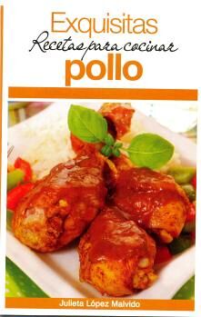 EXQUISITAS RECETAS PARA COCINAR POLLO