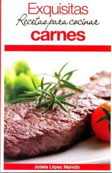 EXQUISITAS RECETAS PARA COCINAR CARNES