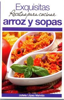 EXQUISITAS RECETAS PARA COCINAR ARROZ Y SOPAS