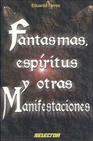 FANTASMAS, ESPIRITUS Y OTRAS MANIFESTACIONES