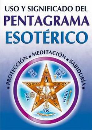 USO Y SIGNIFICADO DEL PENTAGRAMA ESOTERICO