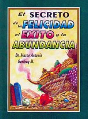 SECRETO DE LA FELICIDAD EL EXITO Y LA ABUNDANCIA (PEQUEO)