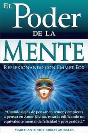 PODER DE LA MENTE, EL -REFLEXIONANDO CON EMMET FOX-