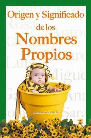 ORIGEN Y SIGNIFICADO DE LOS NOMBRES PROPIOS