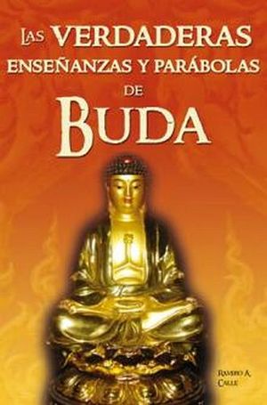 VERDADERAS ENSEANZAS Y PARABOLAS DE BUDA