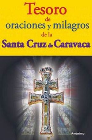 TESORO DE ORACIONES Y MILAGROS DE LA STA. CRUZ DE CARAVACA