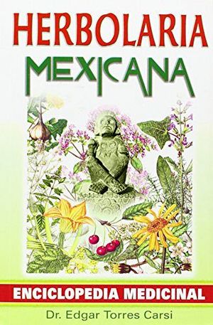 HERBOLARIA MEXICANA ENCICLOPEDIA MEDICINAL