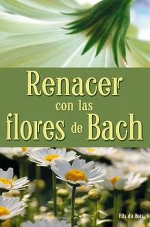 RENACER CON LAS FLORES DE BACH