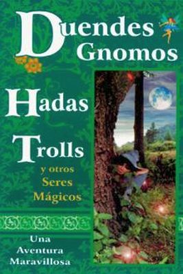 DUENDES GNOMOS HADAS TROLLS Y OTROS SERES MAGICOS