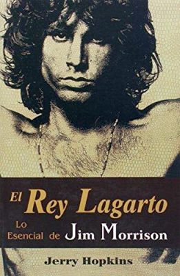 REY LAGARTO, EL -LO ESENCIAL DE JIM MORRISON-