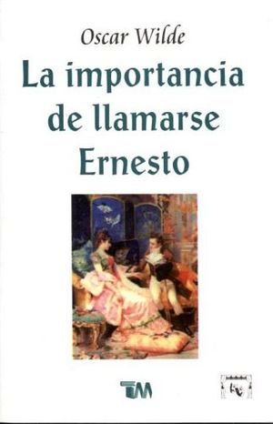 IMPORTANCIA DE LLAMARSE ERNESTO, LA