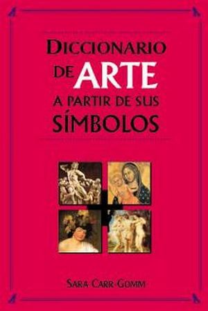 DICCIONARIO DE ARTE A PARTIR DE SUS SIMBOLOS