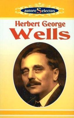 HERBERT GEORGE WELLS (AUTORES SELECTOS)