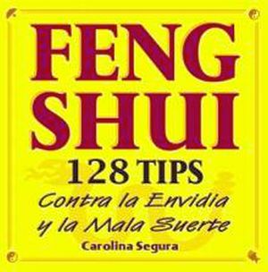 FENG SHUI (128 TIPS CONTRA LA ENVIDIA Y LA MALA SUERTE)