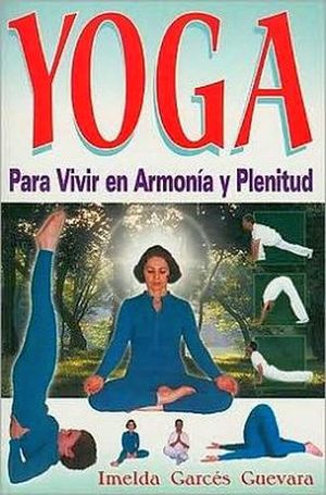 YOGA (PARA VIVIR EN ARMONIA Y PLENITUD)