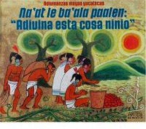 ADIVINANZAS MAYAS YUCATECAS  -RUSTICO-