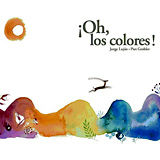 OH, LOS COLORES!   (ALBUM ILUSTRADO)