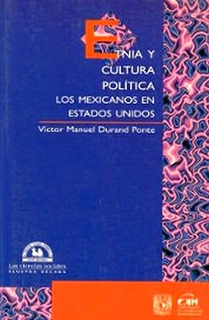 ETNIA Y CULTURA POLITICA (LOS MEXICANOS EN ESTADOS UNIDOS)