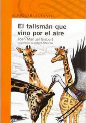 TALISMAN QUE VINO POR EL AIRE, EL (NARANJA 10 AOS/INFANTIL