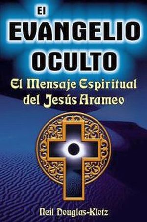 EVANGELIO OCULTO, EL -EL MENSAJE ESPIRITUAL DEL JESS ARAMEO-