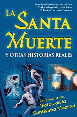 SANTA MUERTE Y OTRAS HISTORIAS REALES, LA