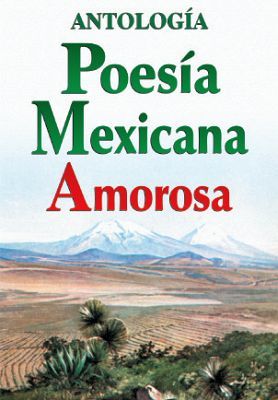 POESIA MEXICANA AMOROSA -ANTOLOGIA-