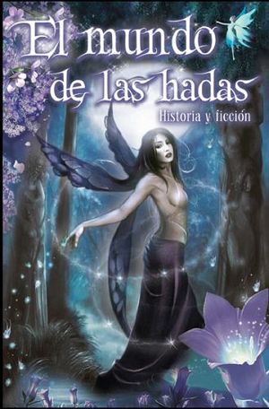 MUNDO DE LAS HADAS, EL (HISTORIA Y FICCION)