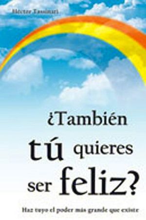 TAMBIEN TU QUIERES SER FELIZ?