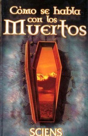 CMO SE HABLA CON LOS MUERTOS