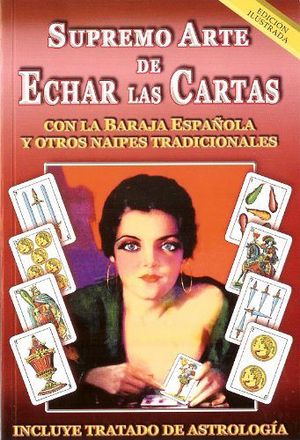 SUPREMO ARTE DE ECHAR LAS CARTAS -CON LA BARAJA ESPAOLA-