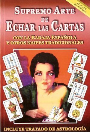 SUPREMO ARTE DE ECHAR LAS CARTAS -CON LA BARAJA ESPAOLA-